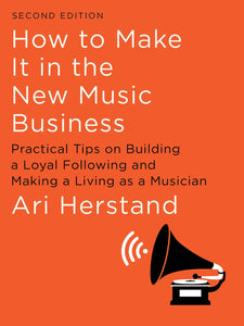 How To Make It in the New Music Business: Practical Tips