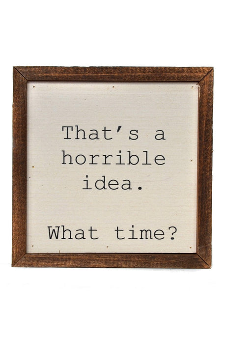 That's a horrible idea. What Time?
