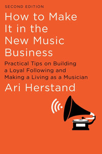 How To Make It in the New Music Business: Practical Tips