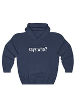 Load image into Gallery viewer, Says Who Unisex Hoodie