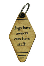 Load image into Gallery viewer, Funny Keychain - Dogs Have Owners Cats Have Staff