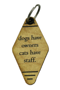 Funny Keychain - Dogs Have Owners Cats Have Staff