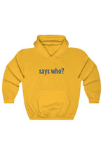 Load image into Gallery viewer, Says Who Unisex Hoodie